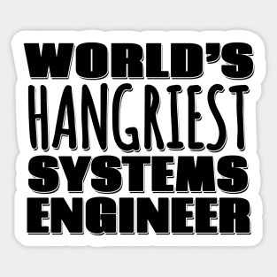 World's Hangriest Systems Engineer Sticker